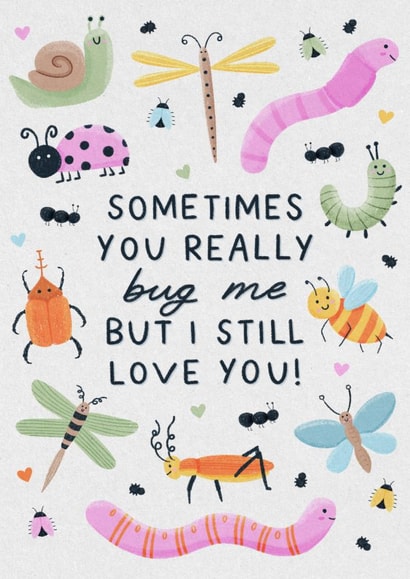 Cute Valentine's Day/Anniversary Card - You Bug Me But I Still Love You - Pun created by Jessie