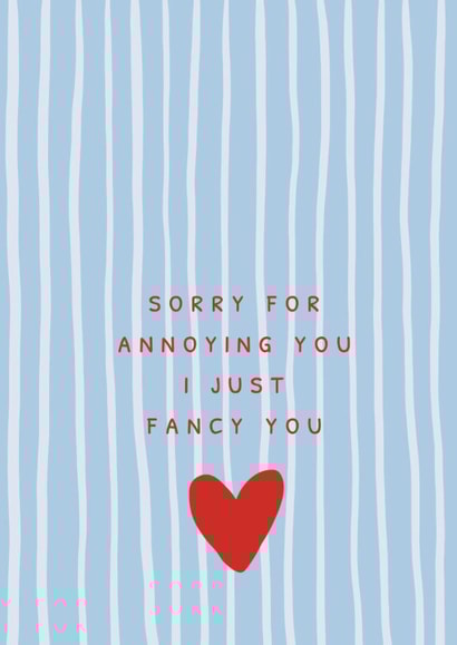 I Just Fancy You Valentines Card Sorry for Annoying you stripe love heart created by Sassy Publishing