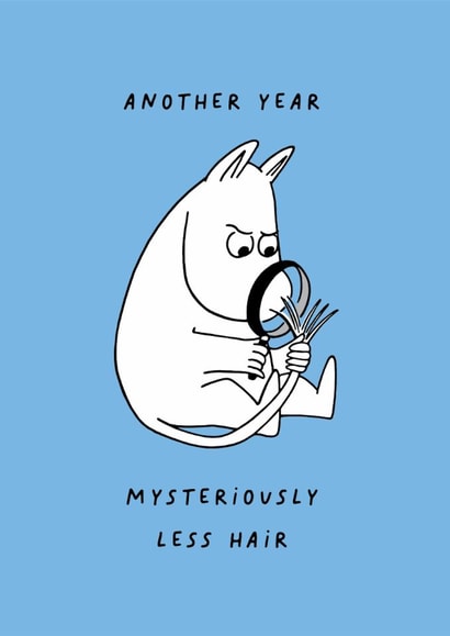 Funny Moomin Birthday Card - Another Year Mysteriously Less Hair created by Moomin Characters