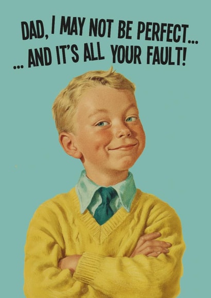 Funny Father's Day Card - All Your Fault created by kissmekwik