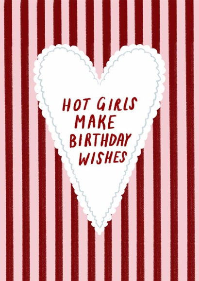 Funny Birthday Card for Her - Hot Girls Make Birthday Wishes created by Holly Walsh