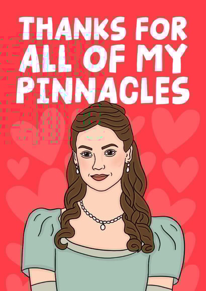 Funny Valentine's Day Card - Bridgerton - Francesca - Thanks For All Of My Pinnacles created by Studio Doodles