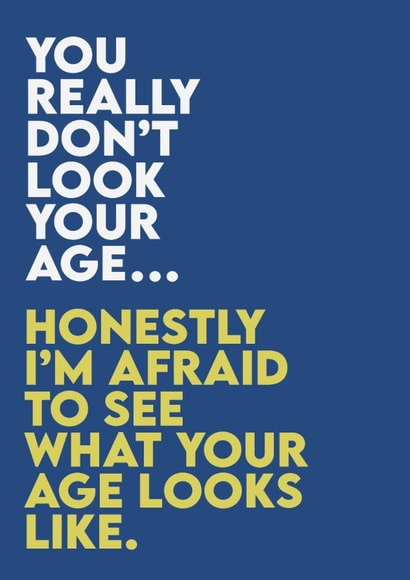 Cheeky Birthday Card - You don’t look your age! created by The Joyful Rose