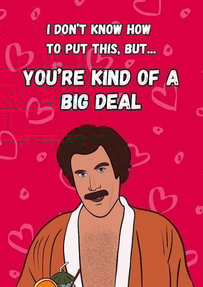 Ron Burgundy Valentines Funny Card I’m Kind of a Big Deal” Anchorman Quote created by Kick & Sniff