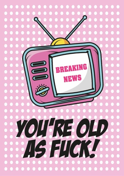Sweary Getting Old Birthday Card for Friends and Family Members created by Dotesy Designs