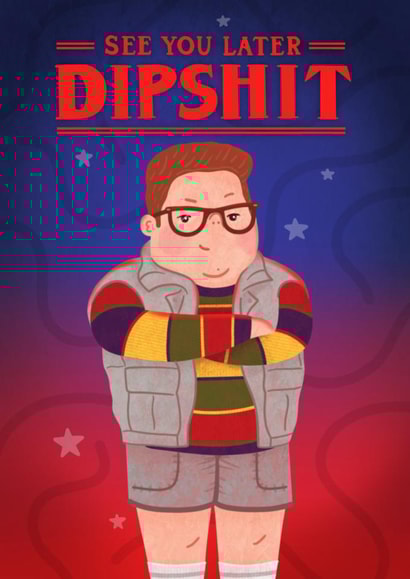 Funny Leaving Card - Stranger Things - Dipshit Derek created by Blue Kiwi Design