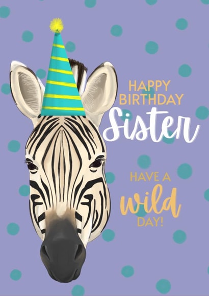 Cute Wild Zebra Card - For Sister - Have A Wild Birthday created by Sian Moore Illustration