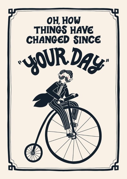 Cheeky Birthday Card - For Him - Things Have Changed - Penny Farthing created by Christine Cuddihy Illustration