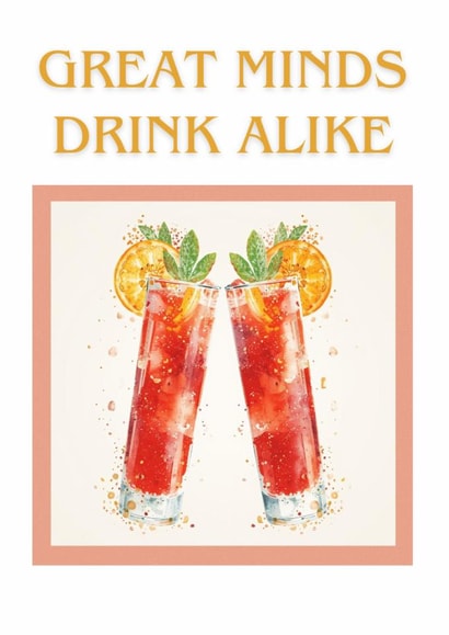 Great Minds Drink Alike created by Lucy Hughes