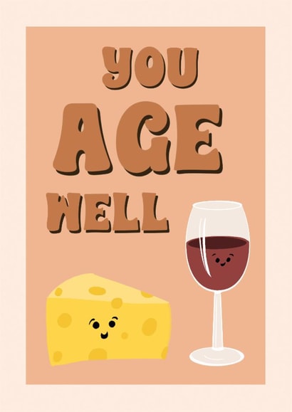 You age well - wine and cheese - food puns created by Suzanne Taktak