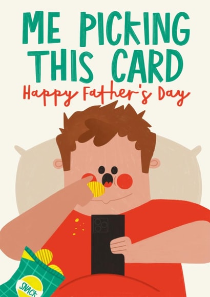 Funny Father's Day Card - Me Picking This Card - Eating Crisps created by AbiGoLucky