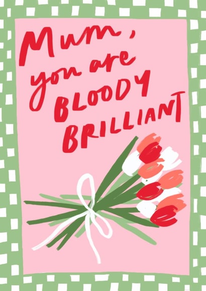Cute mothers day card for your bloody brilliant mum created by Bee Davies