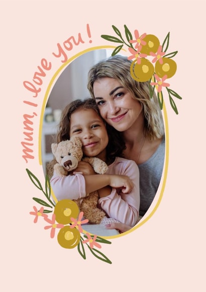 Classic Mother's Day Card - I Love You - Floral Frame created by Cindy Reynolds