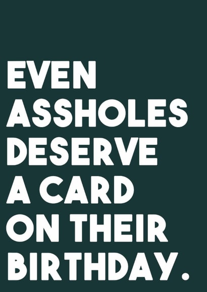 Rude Birthday Card - Assholes - Deserve A Card created by Pink + Pip