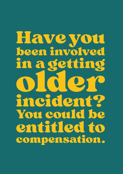 Funny Birthday Card - Getting Older Incident - Compensation created by Brainbox Candy