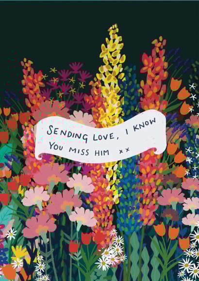 Heartfelt Father's Day Card - Sending Love, I Know You Miss Him - Flowers created by martha and hepsie ltd