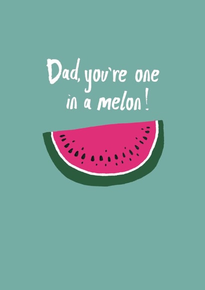 Funny Father's Day Card, tell your dad he's one in a melon with this card! created by martha and hepsie ltd