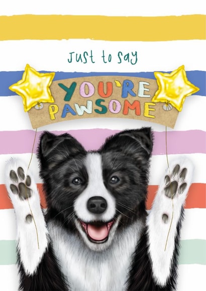 Cute Just Because Card — You’re Pawsome – Border Collie created by badgerbee design