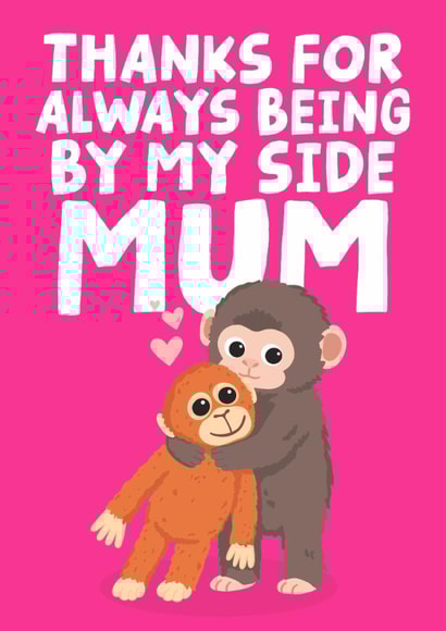 Cute Mother's Day Card - Thanks For Always Being By My Side Mum - Punch The Monkey created by Studio Doodles