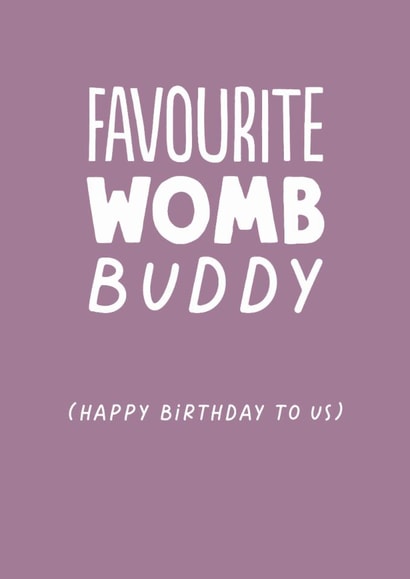 Funny Birthday Card - Favourite Womb Buddy - Twin created by The Buddy Fernandez Card Co.