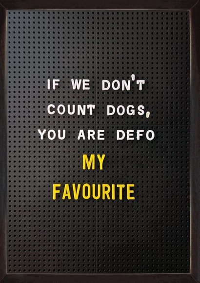 Funny Birthday Card – You're My Favourite — Dogs created by Brainbox Candy