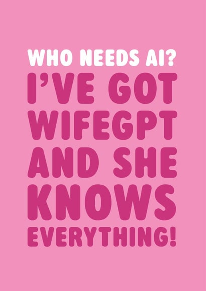 Funny Birthday Card - For Wife - AI - WifeGPT created by Brainbox Candy