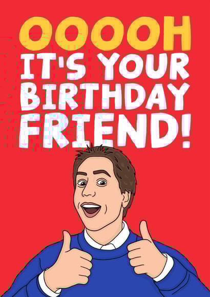 Funny Birthday Card - Ooooh It's Your Birthday Friend! - Simon From The Inbetweeners created by Studio Doodles