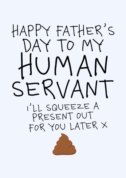 Funny Father's Day Card - From The Dog - Human Servant - Present Later created by Studio Doodles