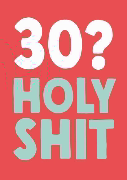 Rude 30th Birthday Card - '30? Holy Shit' created by The Buddy Fernandez Card Co.
