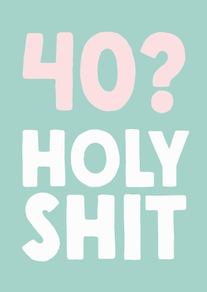Funny 40th Birthday Card - '40? Holy Shit' created by The Buddy Fernandez Card Co.