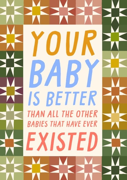 Funny New Baby Card - Better Than All Other Babies created by URGHH Card Co.