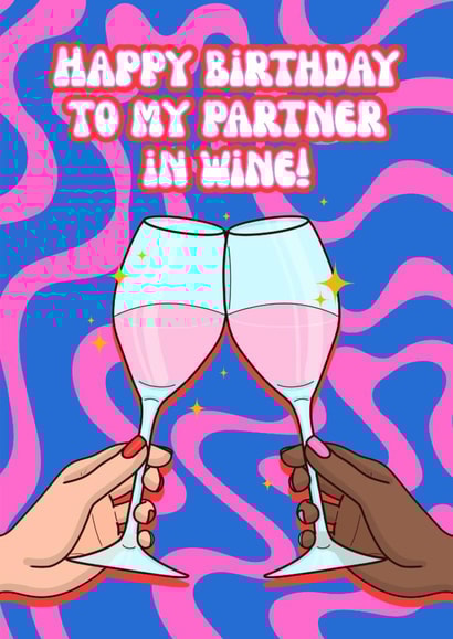 Happy Birthday To My Partner In Wine! - Birthday card for her created by Good Vibe Girl Gang