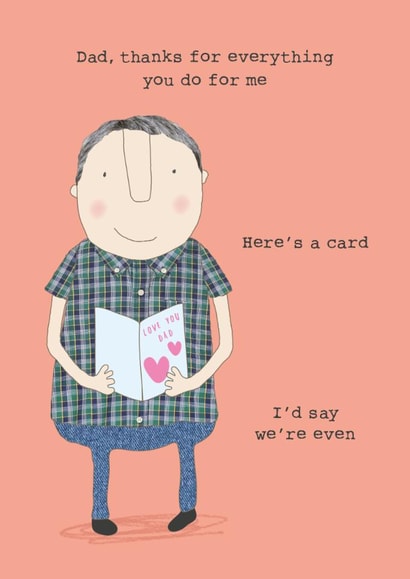 Funny Father's Day Card - Thanks For Everything - We're Even created by Rosie Made A Thing