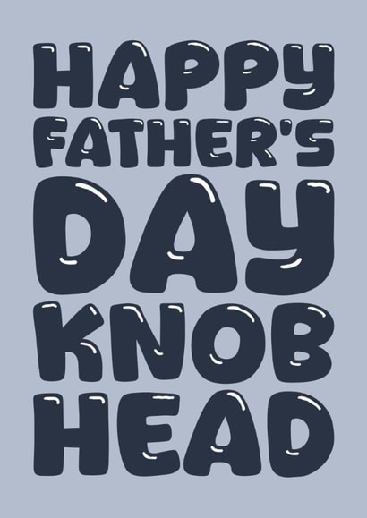 Rude Father' Day Card - Knob Head created by Blind Faith