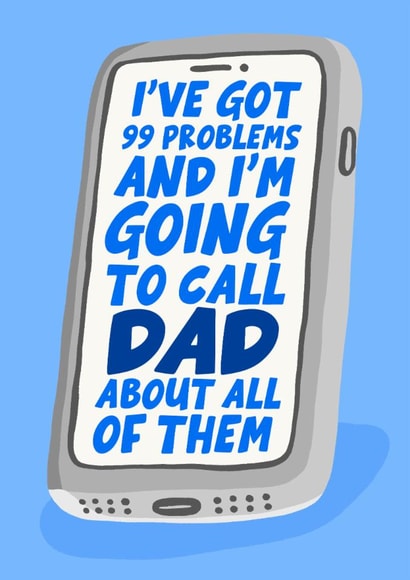 Funny Father's Day Card - 99 Problems - Call Dad About All Of Them created by Studio Doodles