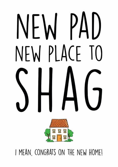 Funny Rude New Home Card - New Pad, New Place to Shag created by Smudge & Splash