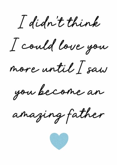 Heartfelt Father's Day Card - Didn't Think I Could Love You More - Amazing Father created by Stuck Shop Gifts