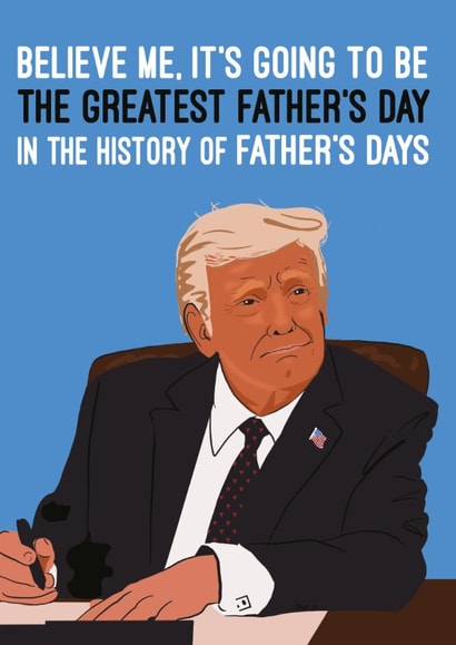Funny Father's Day Card - Donald Trump - Greatest In History created by Quitting Hollywood
