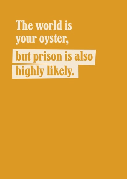 Funny Birthday Card - The World Is Your Oyster created by TWAAT Cards