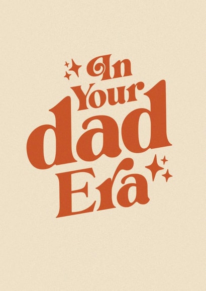 Funny Retro Typographic Father's Day or New Baby Card. - In Your Dad Era created by Bonne Nouvelle