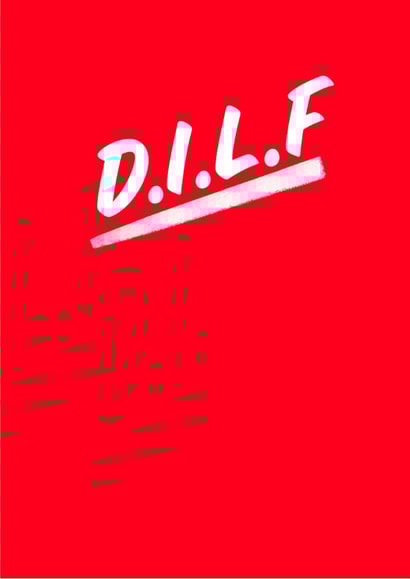 Funny Father's Day Card - D.I.L.F - Rude Father's Day Card created by Becca Davis 