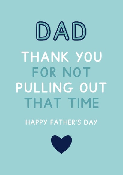 Dad Thank You For Not Pulling Out - Funny Father's Day Card created by Jeff and the Squirrel