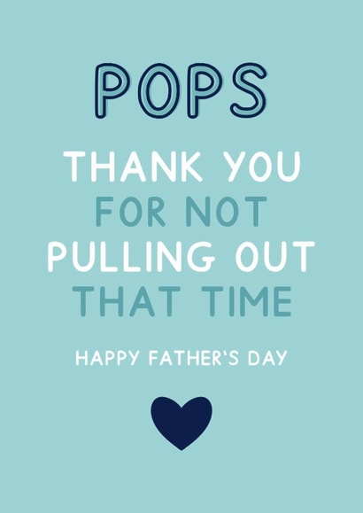 Pops Thank You For Not Pulling Out - Funny Father's Day Card created by Jeff and the Squirrel