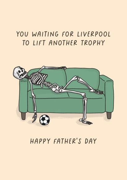 Cheeky Father's Day Card - You Waiting For Liverpool To Lift Another Trophy created by Sarah Harding