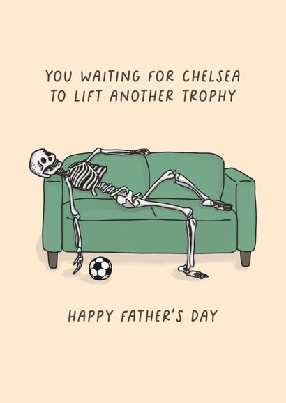 Cheeky Father's Day Card - You Waiting For Chelsea To Lift Another Trophy created by Sarah Harding