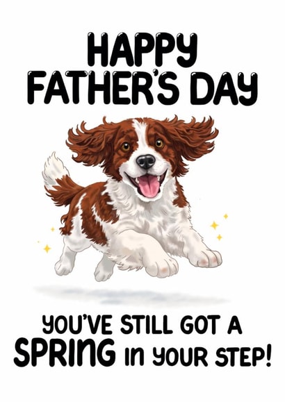 Springer Spaniel Father's Day Card – You've Still Got A Spring In Your Step created by Louise Burgoyne