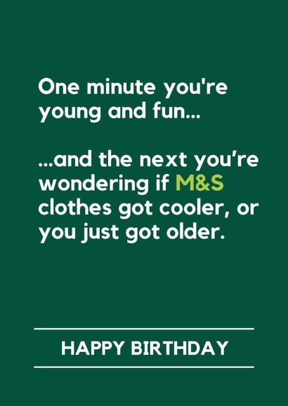 Funny Birthday Card - One Minute You're Young And Fun - M&S Clothes Got Cooler created by Making Lemonade