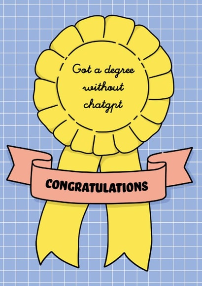 Graduation funny card for friend – got a degree without ChatGPT created by Deadpixel