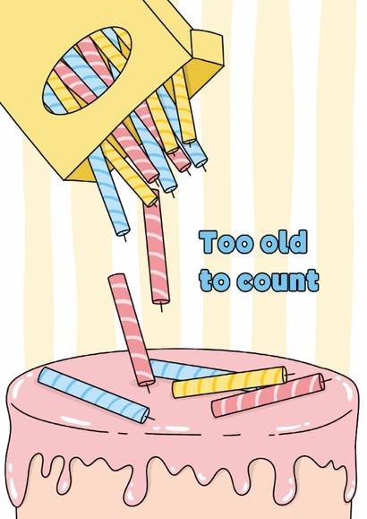Birthday funny card for friend – too old to count created by Deadpixel