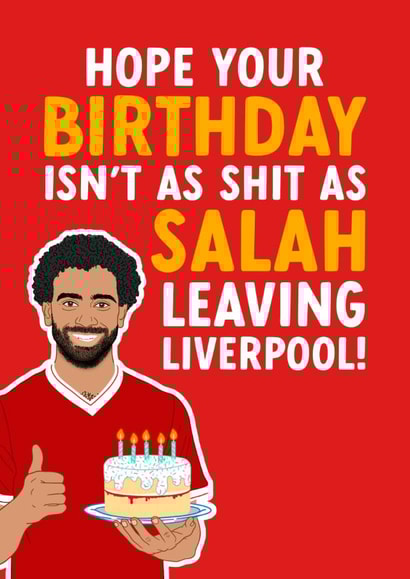 Funny Birthday Card - Birthday Isn't As Shit - As Mo Salah Leaving Liverpool created by The Cake Thief